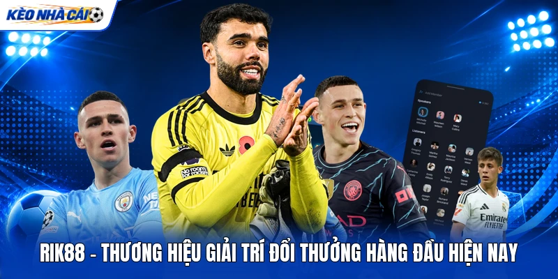 RIK88 - Thương Hiệu Giải Trí Đổi Thưởng Hàng Đầu Hiện Nay 4 RIK88 - Thương Hiệu Giải Trí Đổi Thưởng Hàng Đầu Hiện Nay