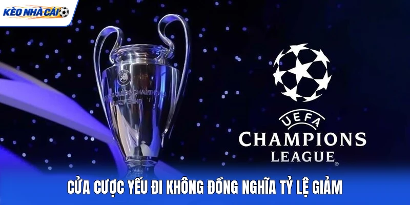 Cửa cược yếu đi không đồng nghĩa tỷ lệ giảm Cửa cược yếu đi không đồng nghĩa tỷ lệ giảm