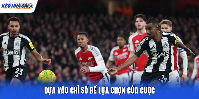 Dựa vào chỉ số để lựa chọn cửa cược Dựa vào chỉ số để lựa chọn cửa cược