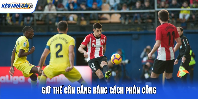 Giữ thế cân bằng bằng cách phản công Giữ thế cân bằng bằng cách phản công