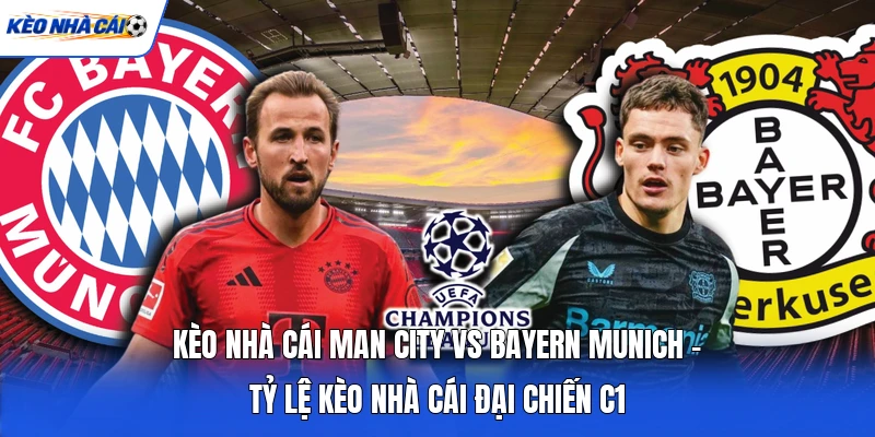 Kèo Nhà Cái Man City Vs Bayern Munich - Tỷ Lệ Kèo Nhà Cái Đại Chiến C1 10 Kèo Nhà Cái Man City Vs Bayern Munich - Tỷ Lệ Kèo Nhà Cái Đại Chiến C1