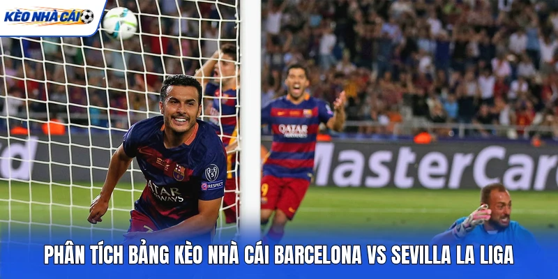 Phân tích bảng kèo nhà cái Barcelona vs Sevilla La Liga Phân tích bảng kèo nhà cái Barcelona vs Sevilla La Liga