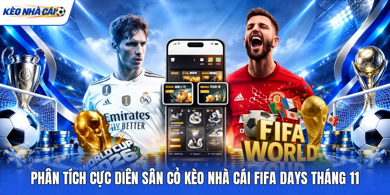 Phân tích cực diên sân cỏ kèo nhà cái FIFA Days tháng 11 Phân tích cực diên sân cỏ kèo nhà cái FIFA Days tháng 11