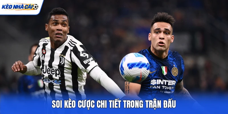 Soi kèo cược chi tiết trong trận đấu Soi kèo cược chi tiết trong trận đấu