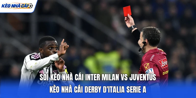 Soi kèo nhà cái Inter Milan vs Juventus chuẩn Soi kèo nhà cái Inter Milan vs Juventus chuẩn