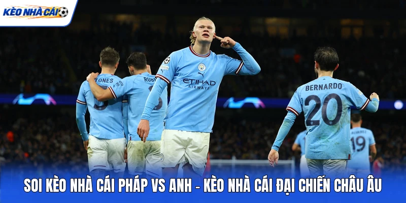 Soi kèo nhà cái Pháp vs Anh là cuộc đại chiến Châu Âu Soi kèo nhà cái Pháp vs Anh là cuộc đại chiến Châu Âu