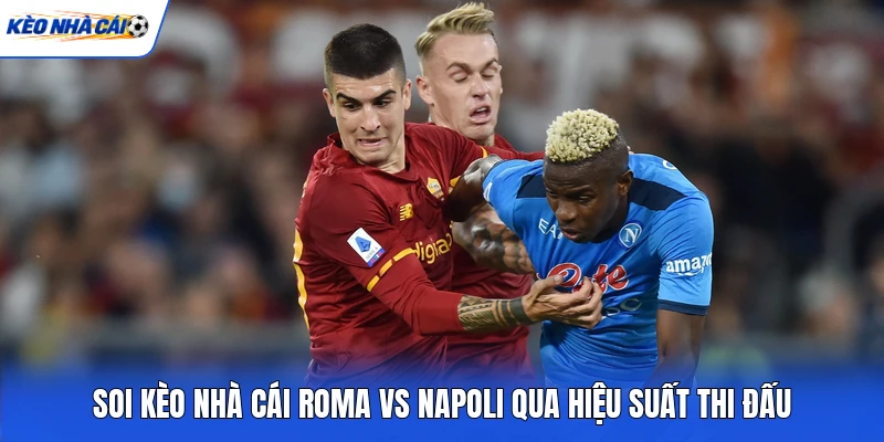 Soi kèo nhà cái Roma vs Napoli qua hiệu suất thi đấu Soi kèo nhà cái Roma vs Napoli qua hiệu suất thi đấu