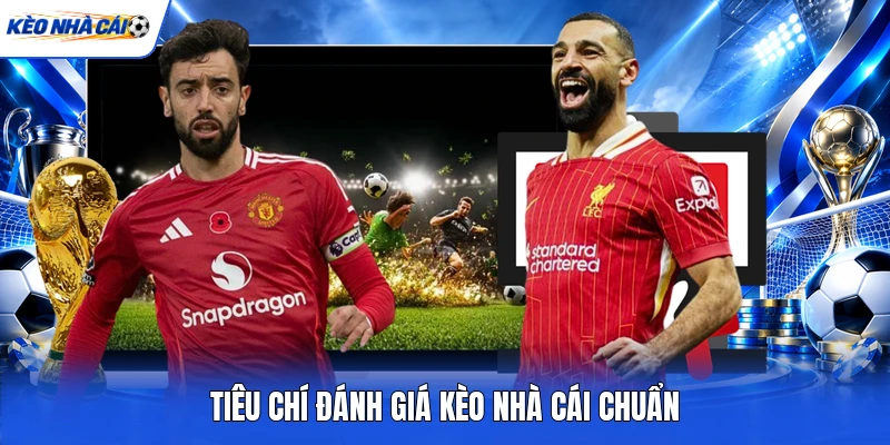 Tiêu chí đánh giá kèo nhà cái chuẩn Tiêu chí đánh giá kèo nhà cái chuẩn